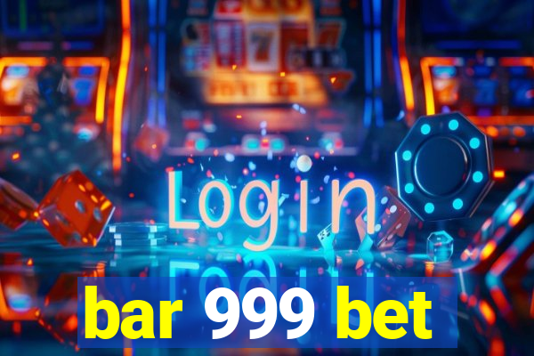 bar 999 bet